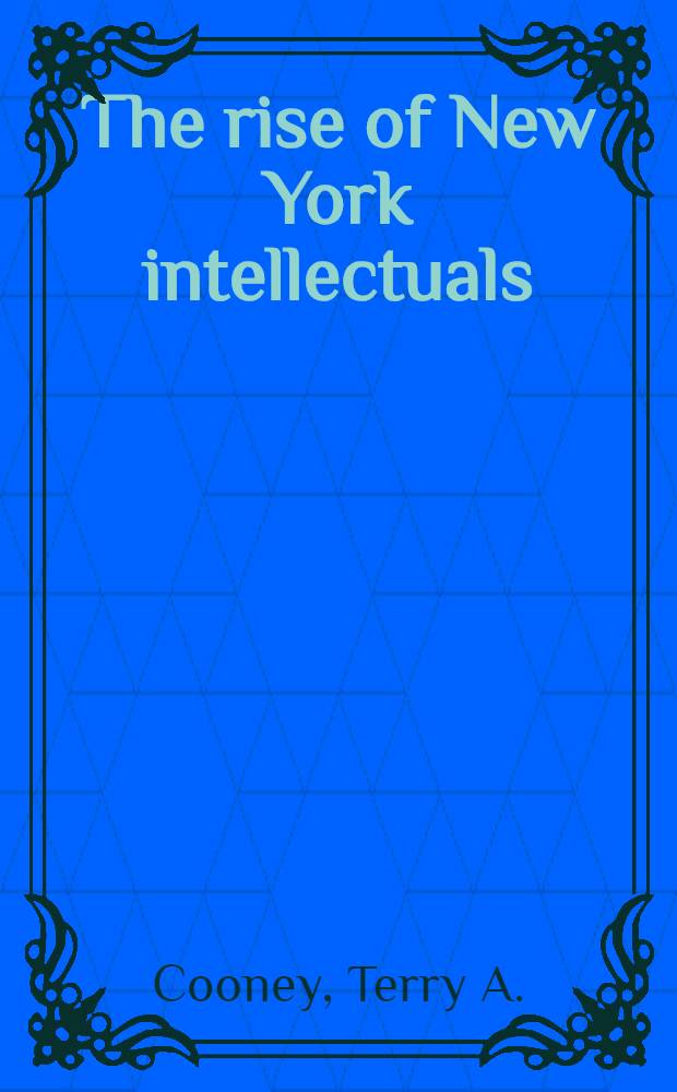 The rise of New York intellectuals : "Partisan review" a. its circle