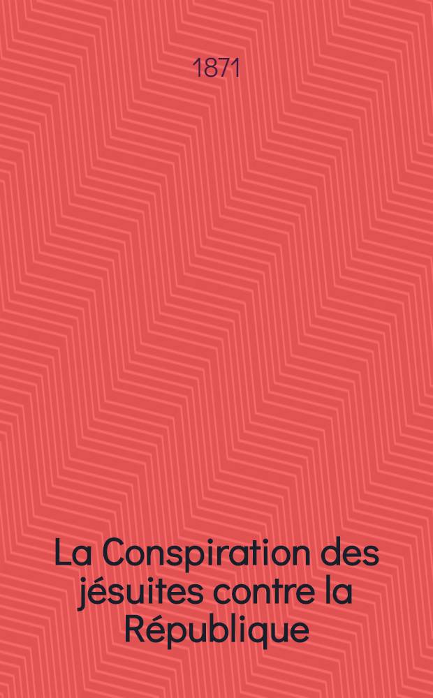 La Conspiration des jésuites contre la République