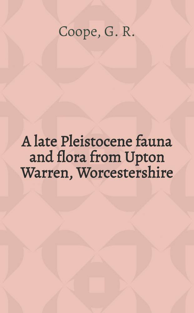 A late Pleistocene fauna and flora from Upton Warren, Worcestershire