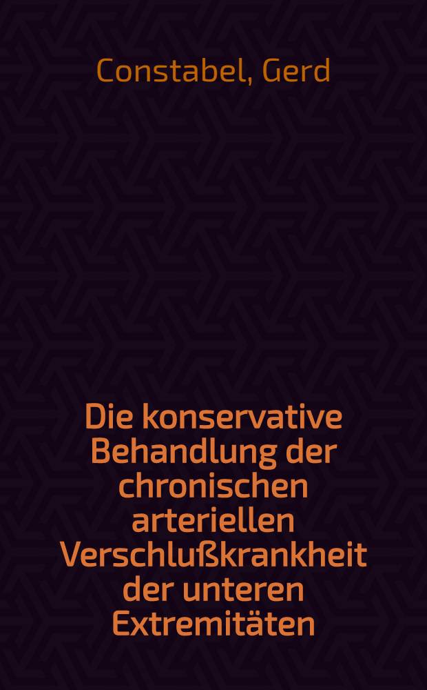 Die konservative Behandlung der chronischen arteriellen Verschlußkrankheit der unteren Extremitäten : Inaug.-Diss. ... der ... Med. Fakultät der ... Univ. Erlangen-Nürnberg