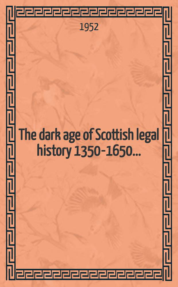 The dark age of Scottish legal history 1350-1650 ...