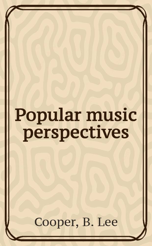 Popular music perspectives : Ideas themes, a. patterns in contemporary lyrics