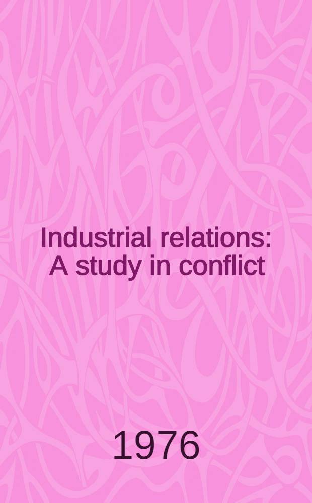 Industrial relations : A study in conflict