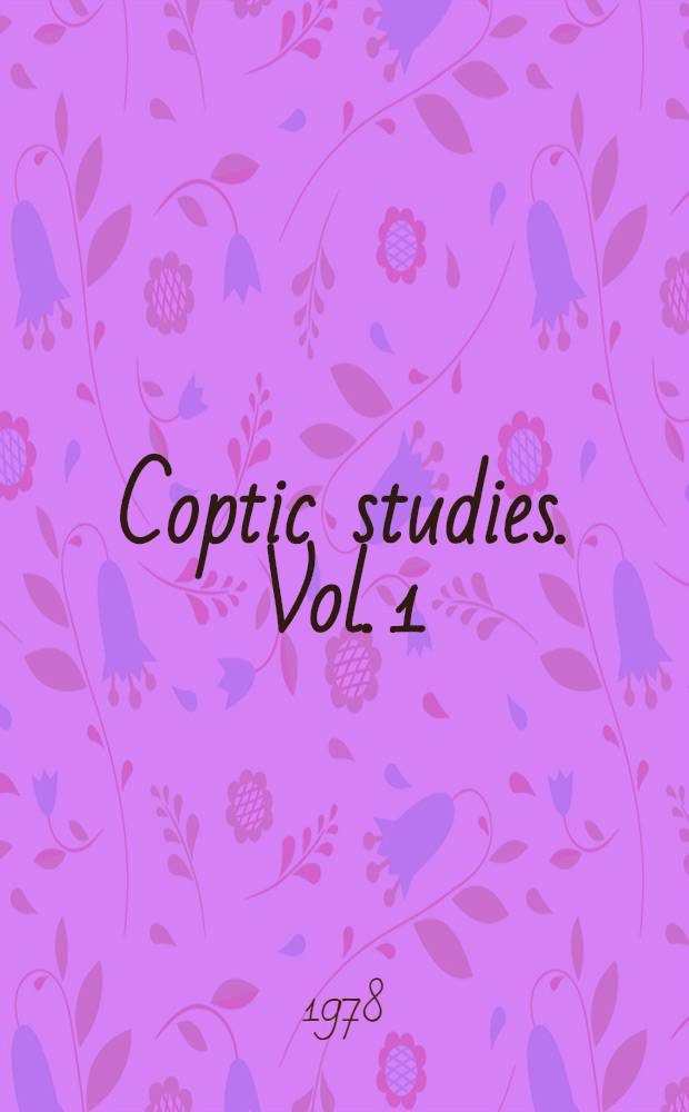 Coptic studies. Vol. 1 : The Future of Coptic studies