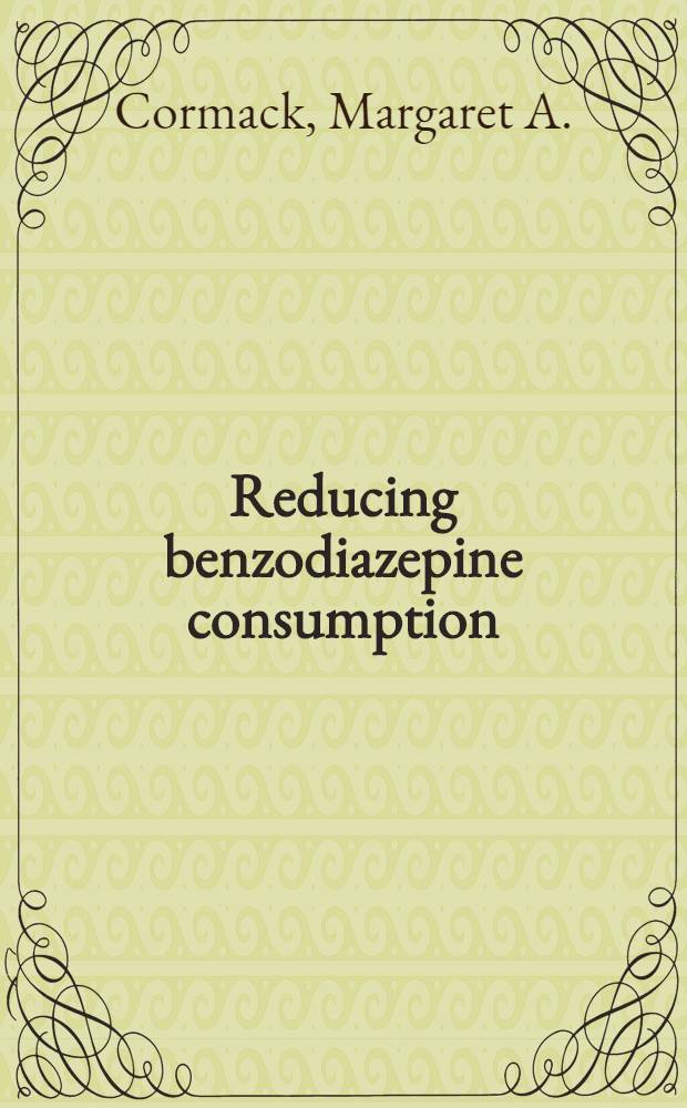 Reducing benzodiazepine consumption : Psychol. contributions to general practice