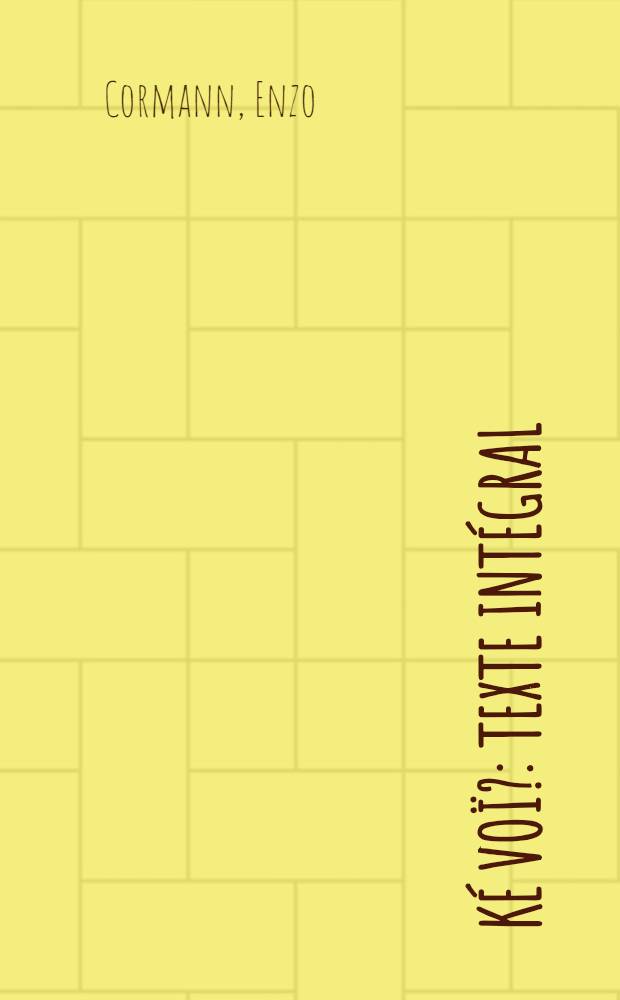 Ké voï? : Texte intégral