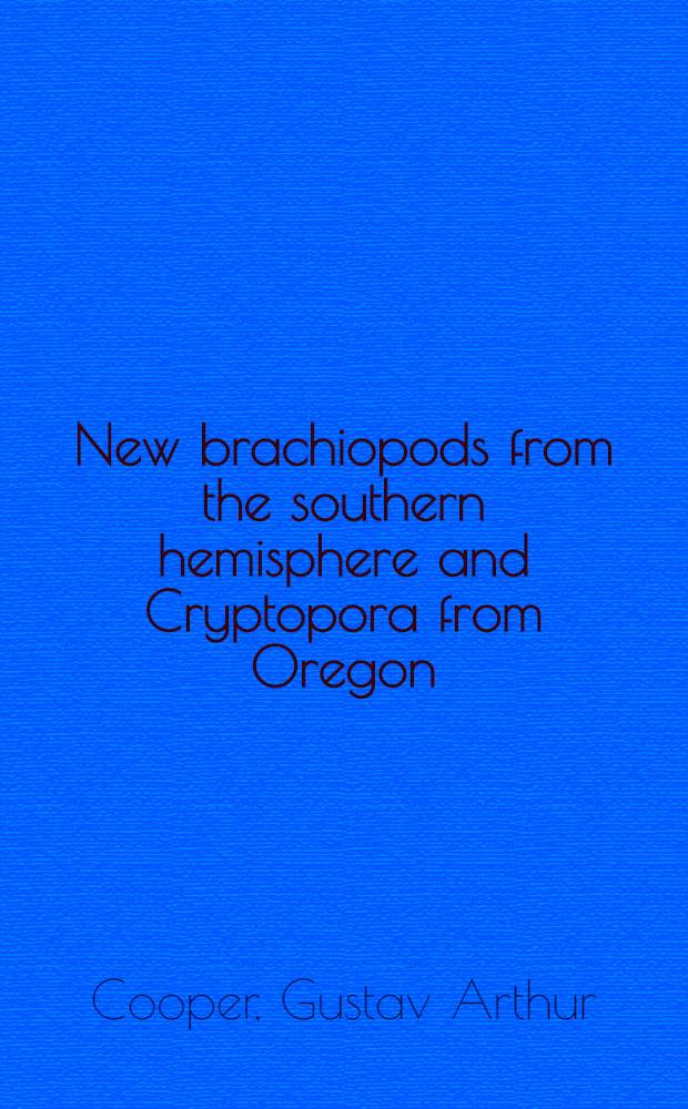 New brachiopods from the southern hemisphere and Cryptopora from Oregon (recent)
