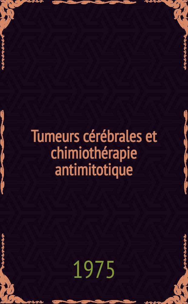 Tumeurs cérébrales et chimiothérapie antimitotique