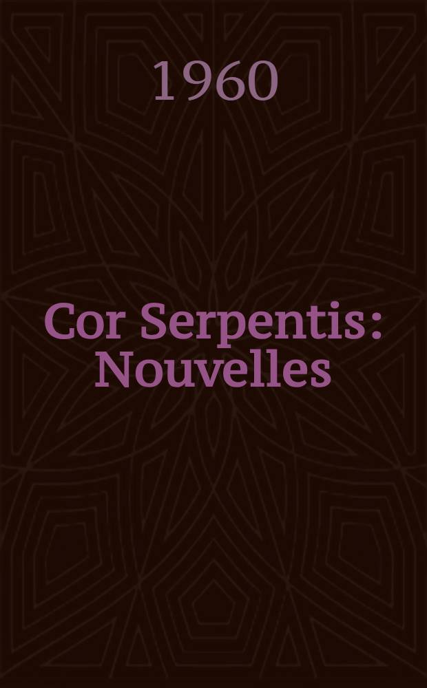Cor Serpentis : Nouvelles