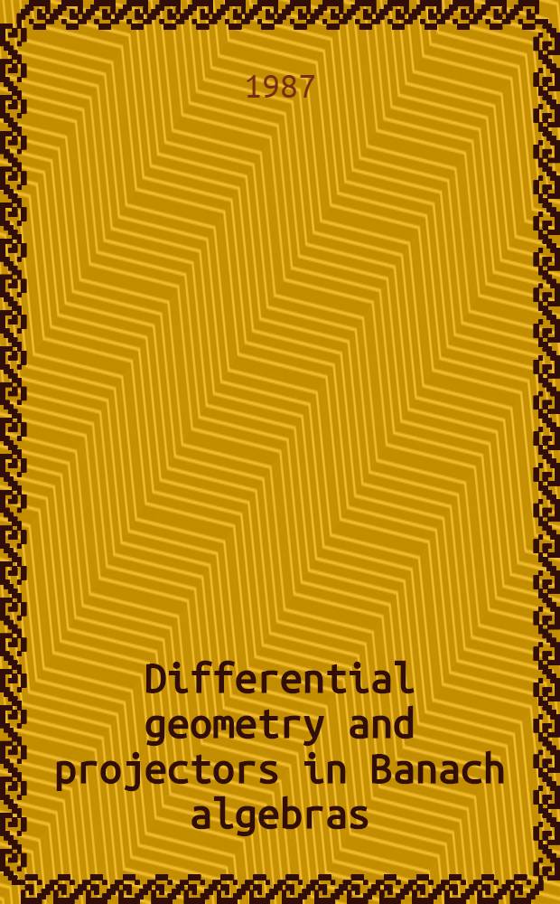 Differential geometry and projectors in Banach algebras