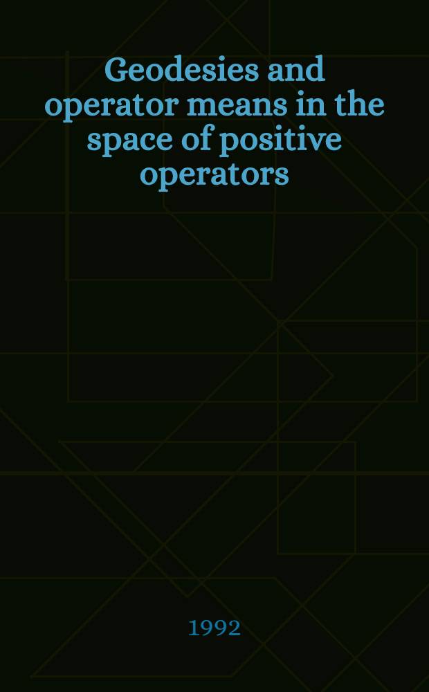 Geodesies and operator means in the space of positive operators