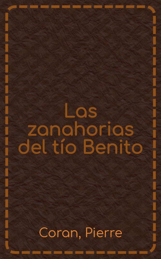 Las zanahorias del tío Benito : Una aventura de Arsenio Conejín : Para niños de edad preescolar