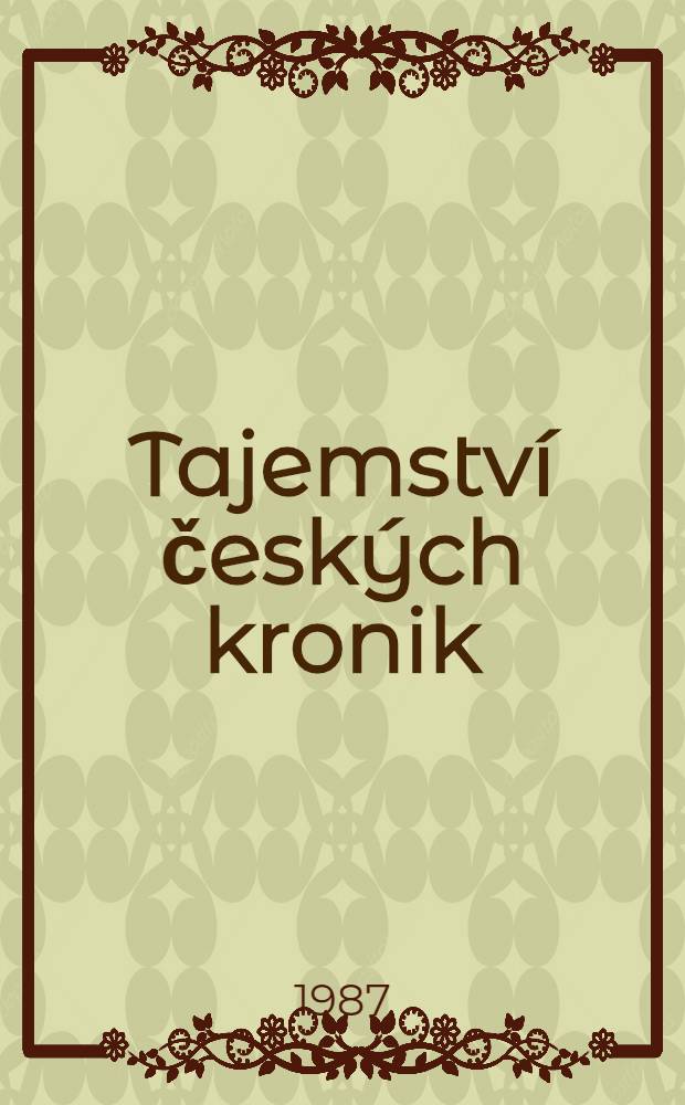 Tajemství českých kronik : Cesty ke kořenům husitské tradice
