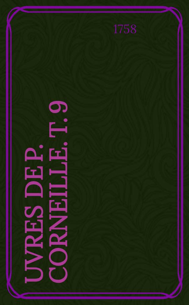 &OElig;uvres de P. Corneille. T. 9