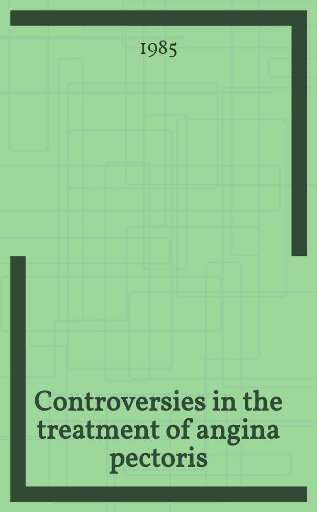 Controversies in the treatment of angina pectoris
