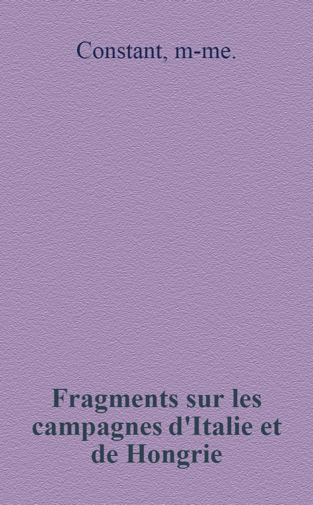 Fragments sur les campagnes d'Italie et de Hongrie : Par un capitaine de chevau-légers