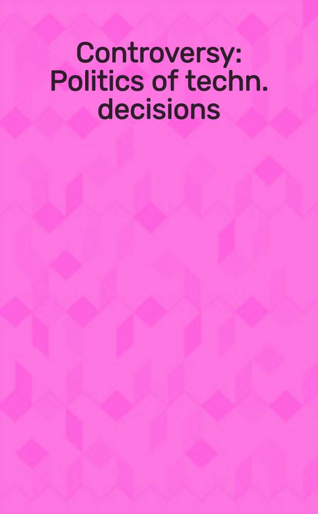 Controversy : Politics of techn. decisions