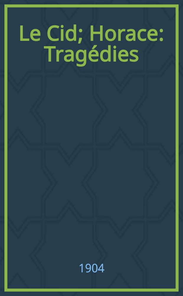 Le Cid; Horace: Tragédies / Préf. de N. David