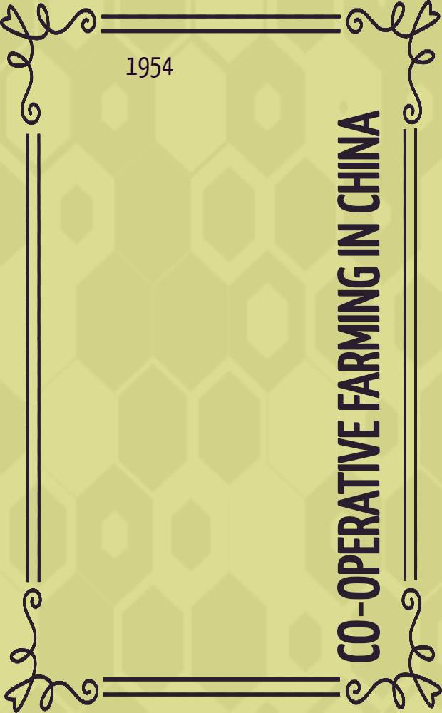 Co-operative farming in China : Decisions on the development of agricultural producer's co-operatives adopted by the Central Committee of the Communist party of China