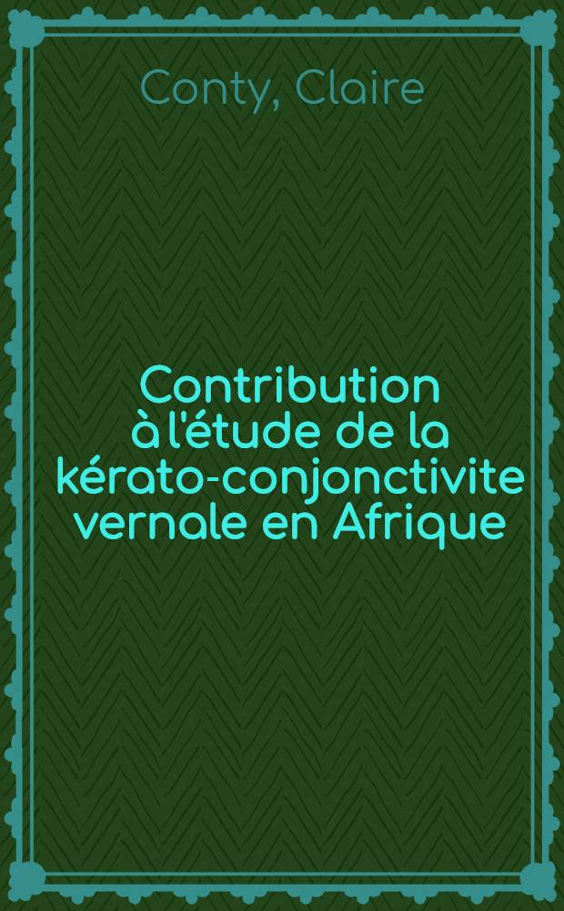Contribution à l'étude de la kérato-conjonctivite vernale en Afrique : Limbo-conjonctivite endémique des tropiques : À propos de 633 observations : Thèse