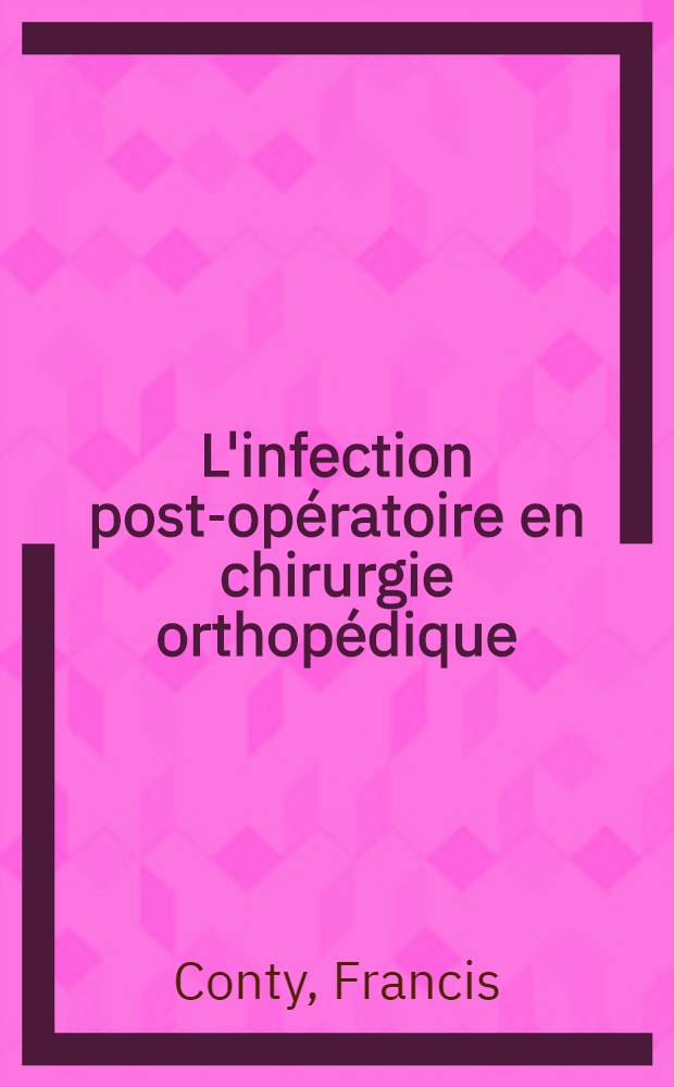 L'infection post-op&eacute;ratoire en chirurgie orthop&eacute;dique : &Agrave; propos de 24 cas : Th&egrave;se ..