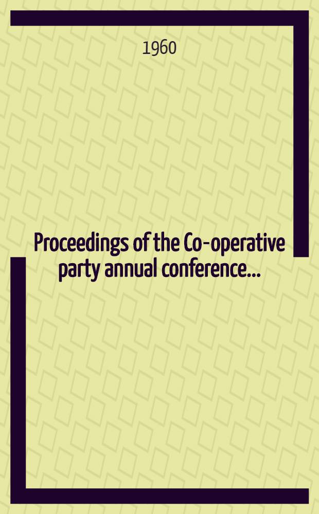 Proceedings of the Co-operative party annual conference ...