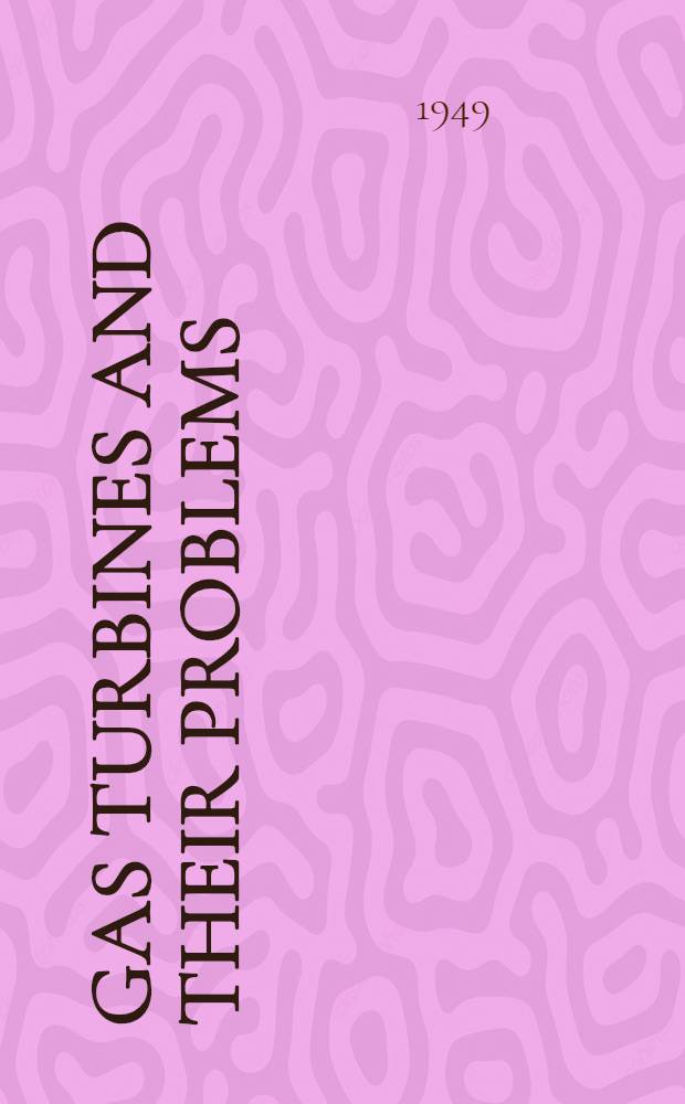 Gas turbines and their problems