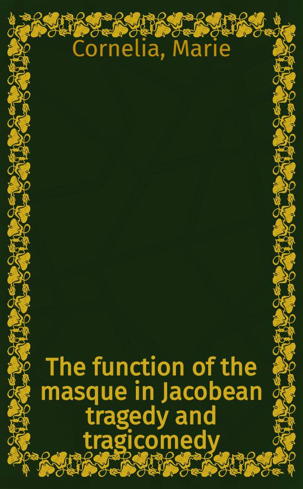 The function of the masque in Jacobean tragedy and tragicomedy