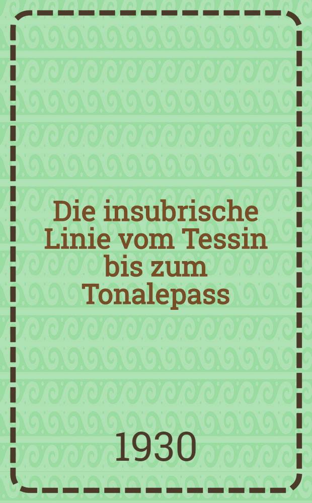 Die insubrische Linie vom Tessin bis zum Tonalepass