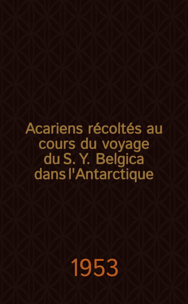 Acariens récoltés au cours du voyage du S. Y. Belgica dans l'Antarctique (1897-1899) : Compléments