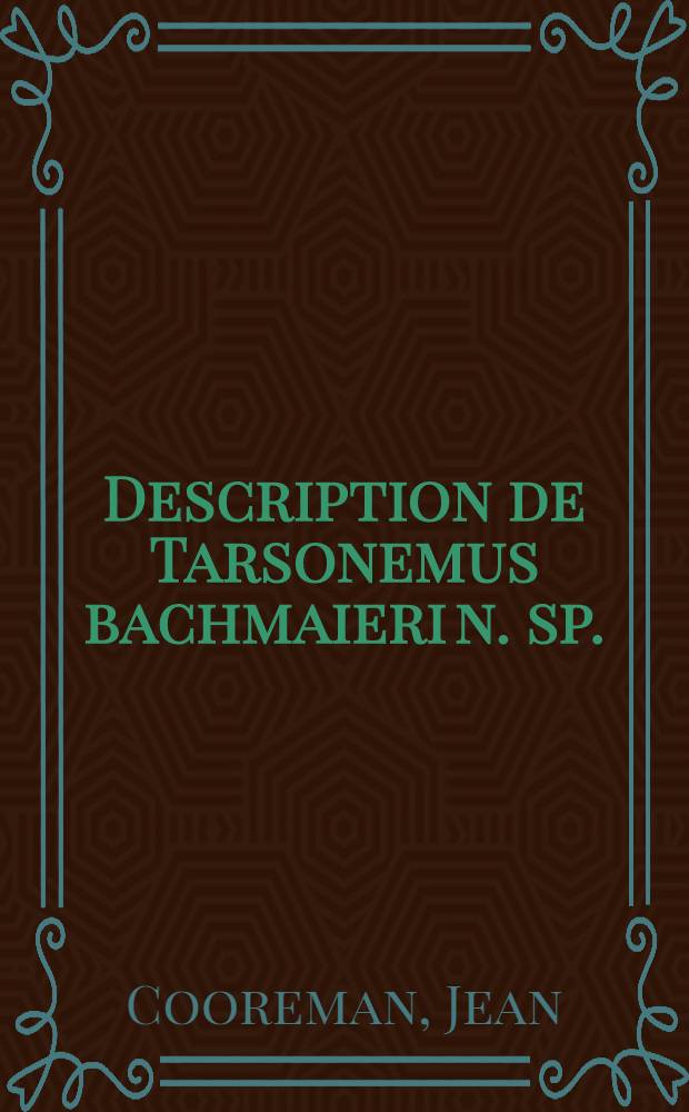 Description de Tarsonemus bachmaieri n. sp. (Tarsonemidae) et note sur Eupalopsellus ölandicus Sellnick (Eupalopsellidae)