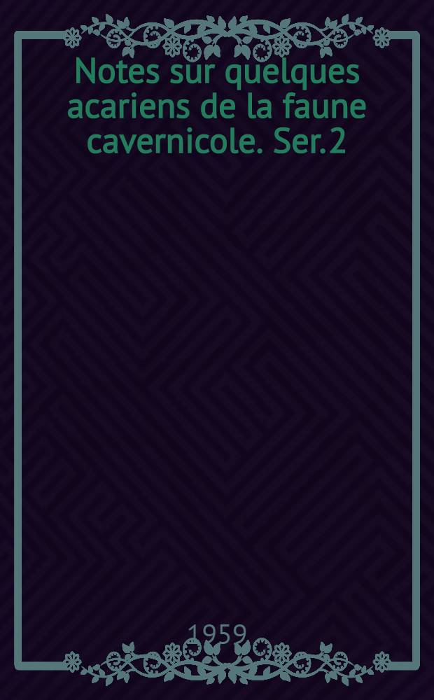 Notes sur quelques acariens de la faune cavernicole. Ser. 2