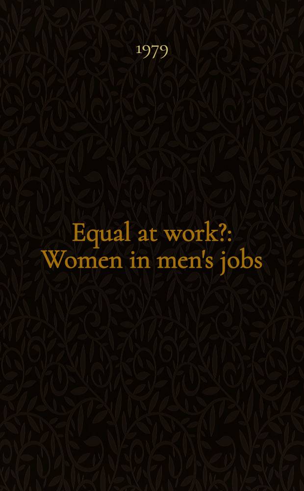 Equal at work? : Women in men's jobs