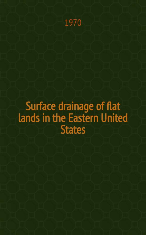 Surface drainage of flat lands in the Eastern United States