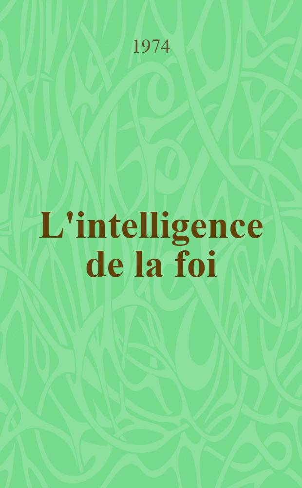 L'intelligence de la foi : Problématique de la théologie spéculative chez Thomas d'Aquin : Thèse prés. devant l'Univ. de Paris IV ..