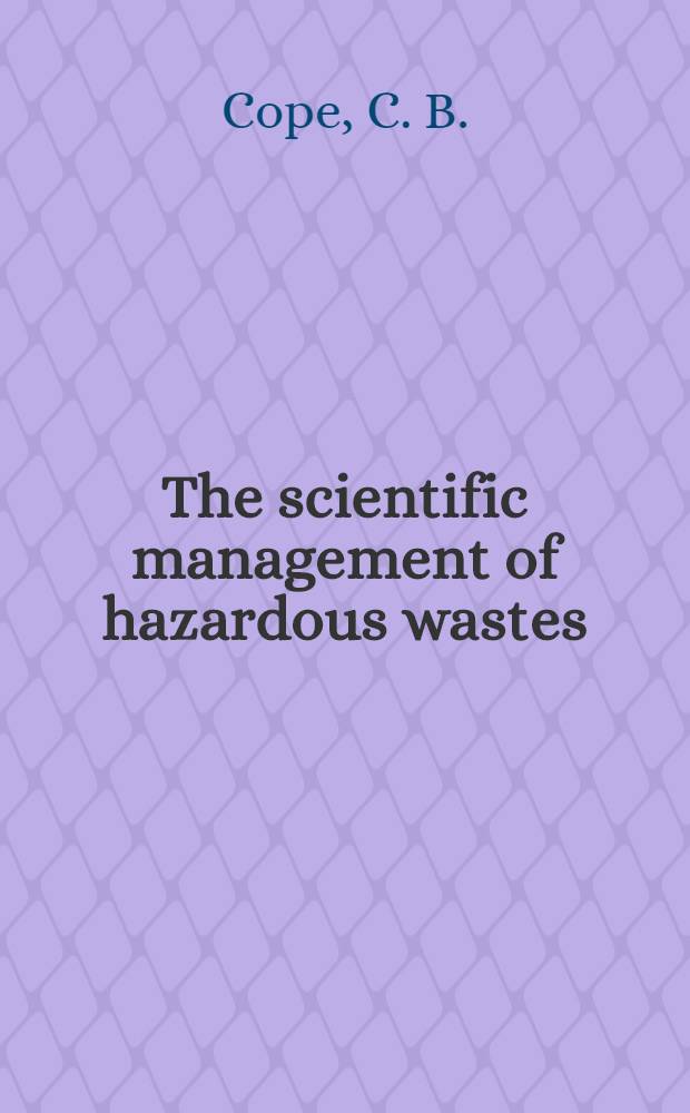 The scientific management of hazardous wastes