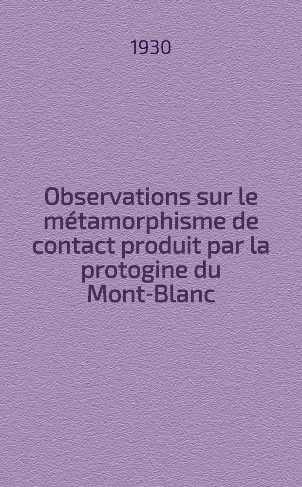 Observations sur le m&eacute;tamorphisme de contact produit par la protogine du Mont-Blanc
