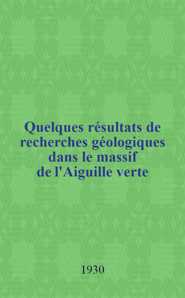 Quelques résultats de recherches géologiques dans le massif de l'Aiguille verte
