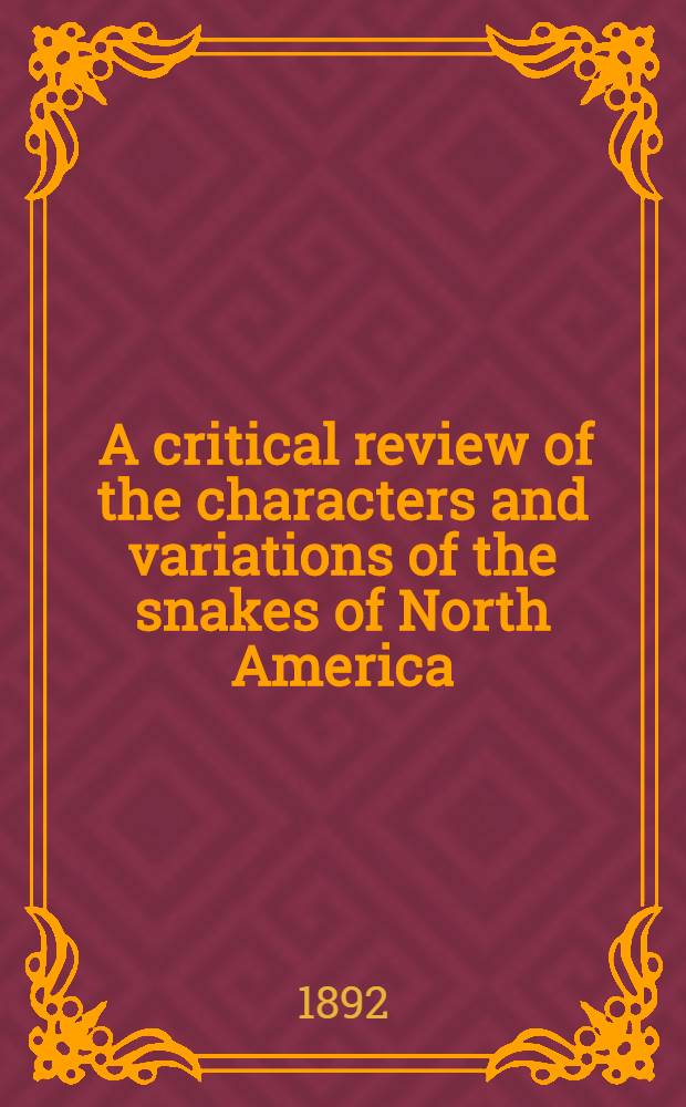 [A critical review of the characters and variations of the snakes of North America]