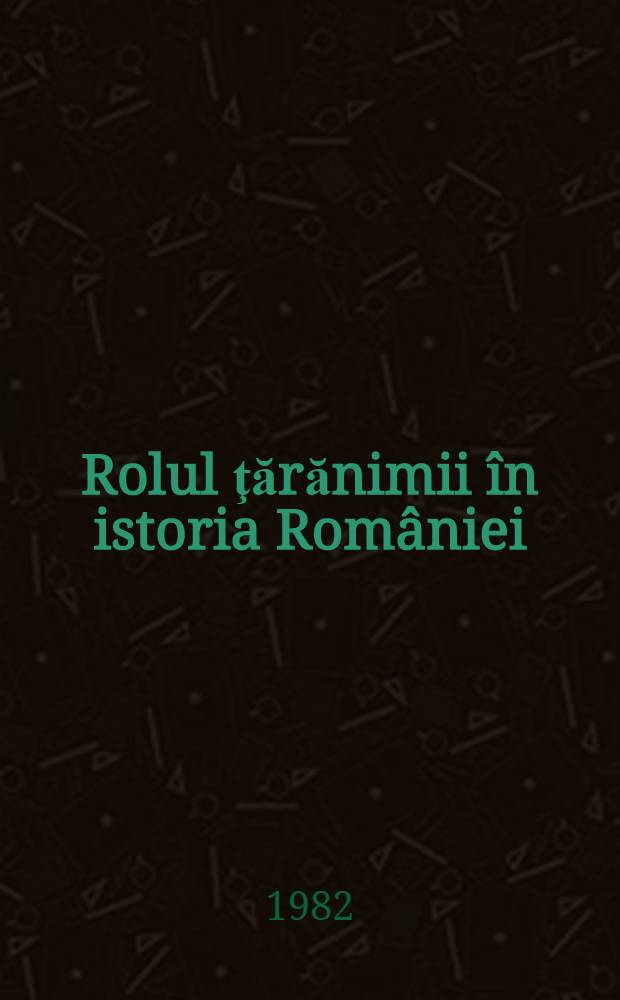Rolul ţărănimii în istoria României (sec. XIX)