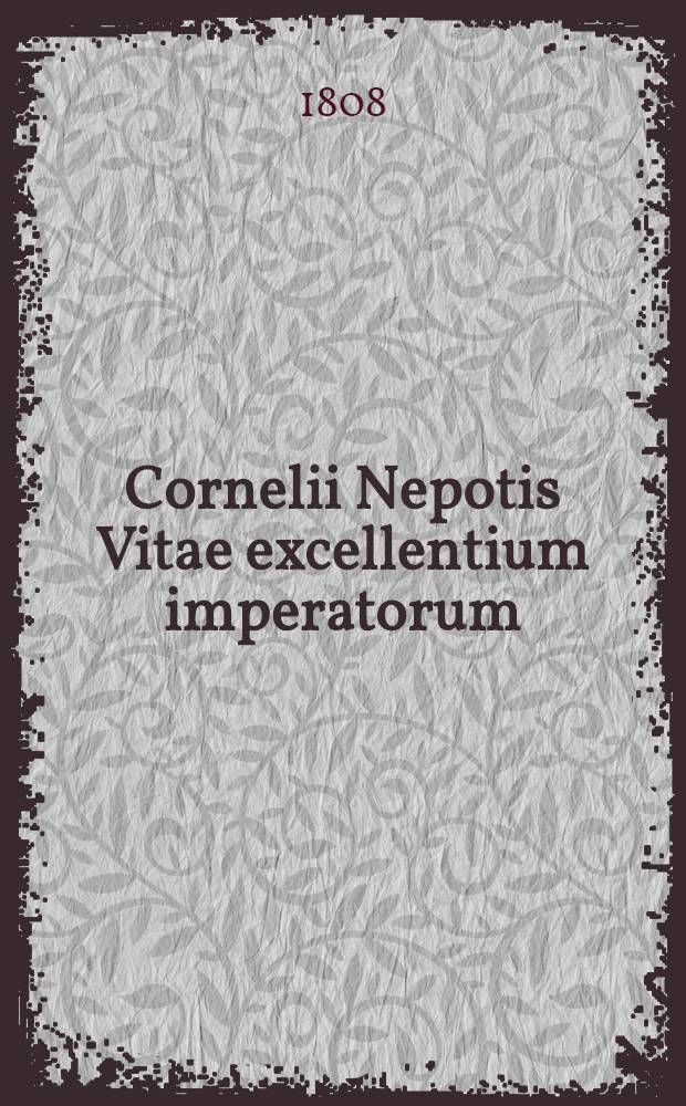 Cornelii Nepotis Vitae excellentium imperatorum: Ad usum tironum linguae Latinae