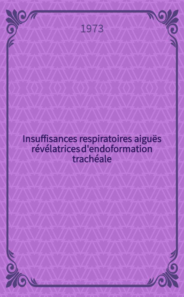Insuffisances respiratoires aiguës révélatrices d'endoformation trachéale : Thèse ..