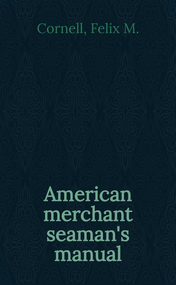 American merchant seaman's manual : For seamen by seamen