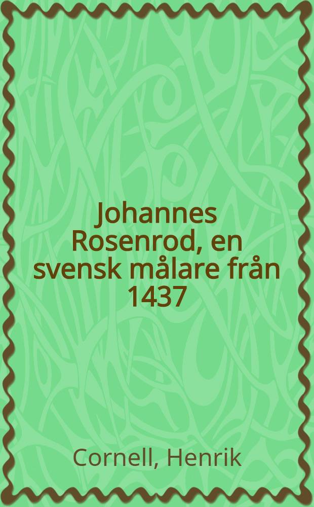 Johannes Rosenrod, en svensk målare från 1437 : Album
