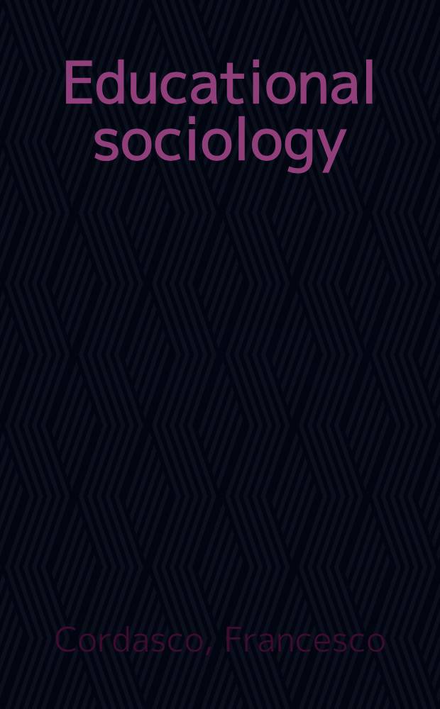 Educational sociology : A subject ind. of doctoral diss. compl. at Amer. universities, 1941-1963