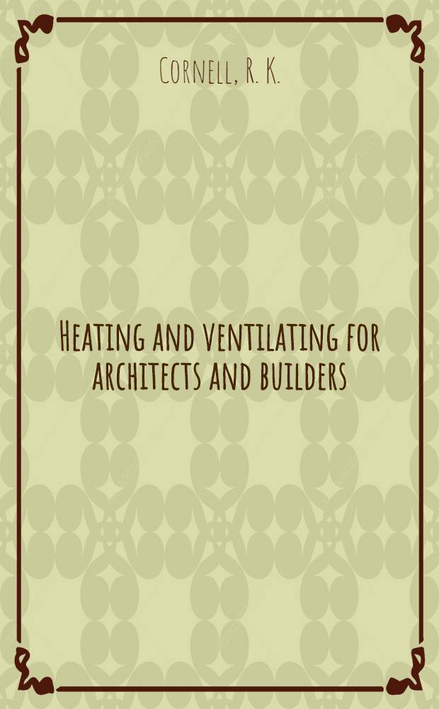 Heating and ventilating for architects and builders