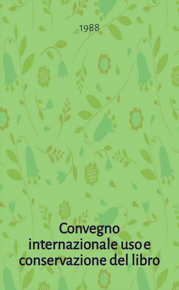 Convegno internazionale uso e conservazione del libro