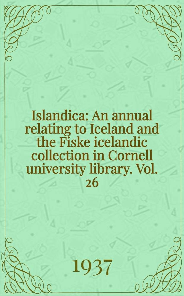Islandica : An annual relating to Iceland and the Fiske icelandic collection in Cornell university library. Vol. 26 : The sagas of the kings (konunga sögur) and the mythycal-heroic sagas