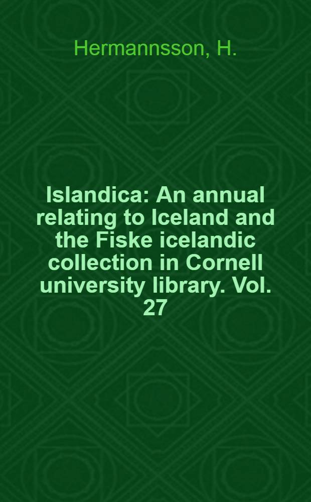 Islandica : An annual relating to Iceland and the Fiske icelandic collection in Cornell university library. Vol. 27 : The Icelandic Physilologus