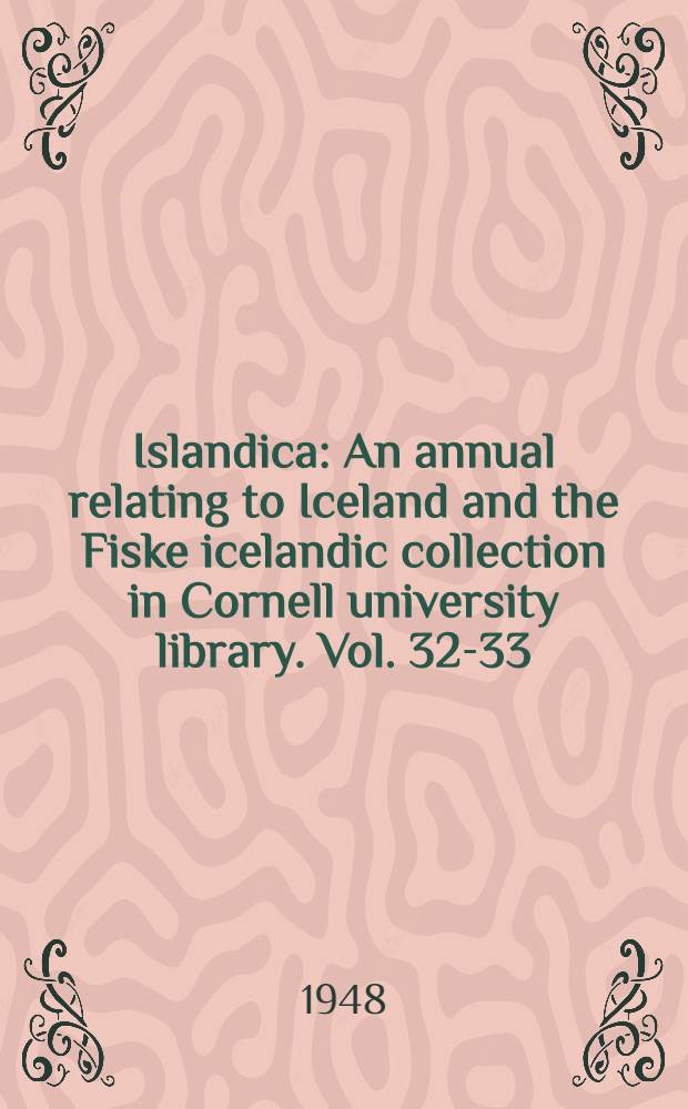 Islandica : An annual relating to Iceland and the Fiske icelandic collection in Cornell university library. Vol. 32-33 : History of Icelandic prose writers 1800-1940